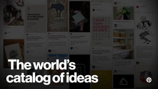 How Pinterest Scaled To Build The World's Catalog of 100+ Billion Ideas