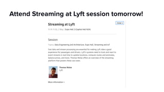 Attend Streaming at Lyft session tomorrow!
 