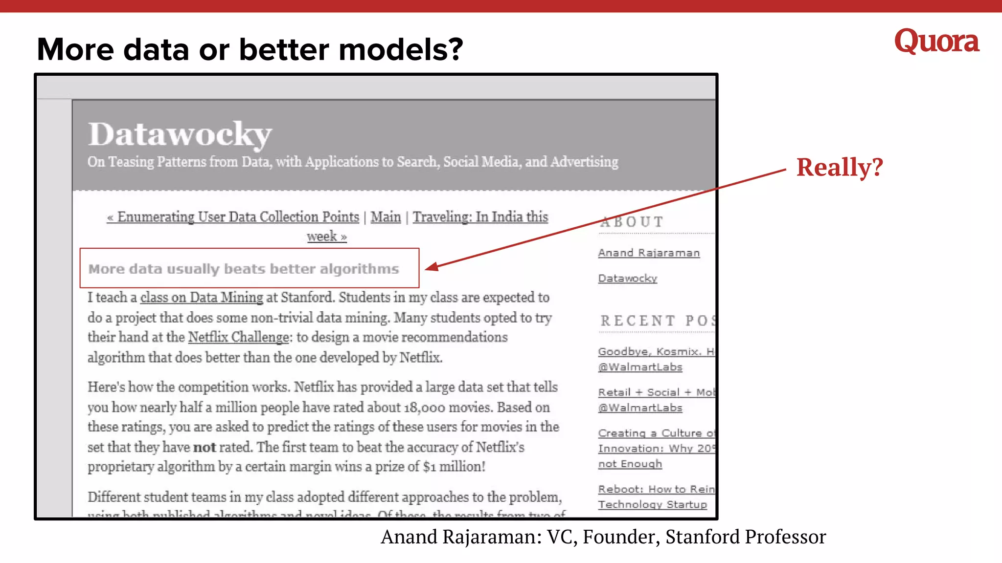 More data or better models?
Really?
Anand Rajaraman: VC, Founder, Stanford Professor
 