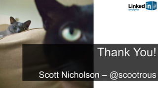 Thank You!<br />Scott Nicholson – @scootrous<br />