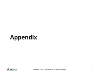Appendix



      Copyright © 2011, Cloudera, Inc. All Rights Reserved.   23
 