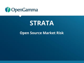 STRATA
Open Source Market Risk
 