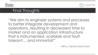 Final Thoughts
“We aim to engineer systems and processes
to better integrate development and
operations, resulting in decr...