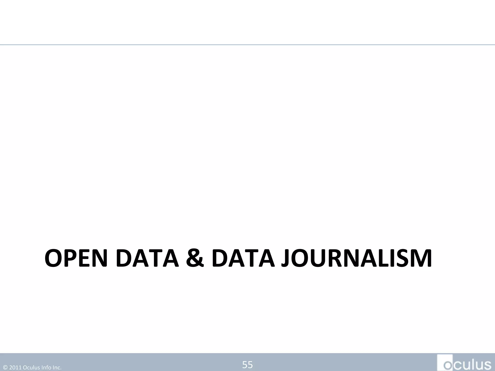 OPEN DATA & DATA JOURNALISM


© 2011 Oculus Info Inc.      55
 