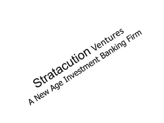 StratacutionVenturesA New Age Investment Banking Firm 