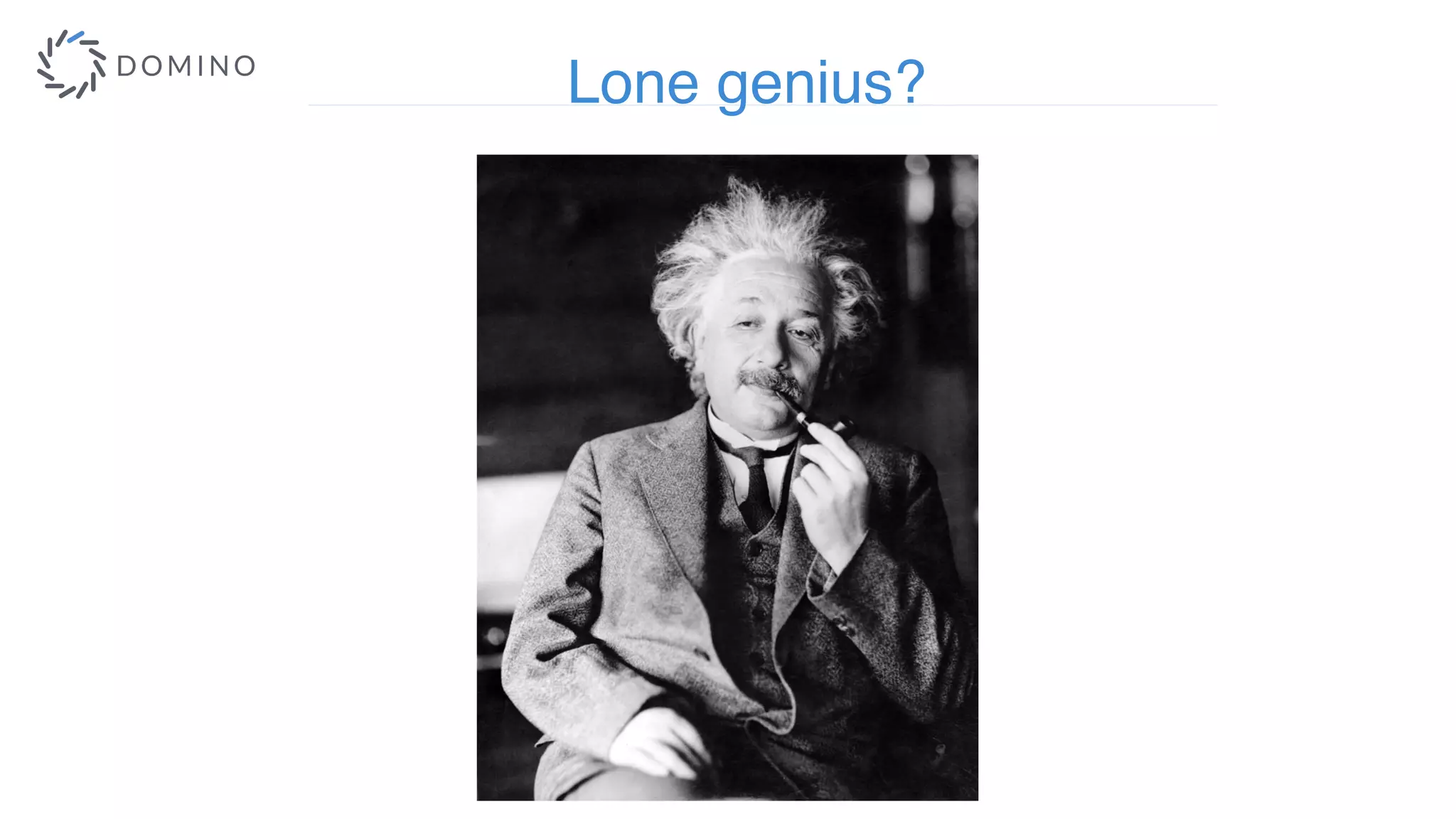 Lone genius?
 