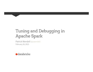 Tuning and Debugging in
Apache Spark
Patrick Wendell @pwendell
February 20, 2015
 