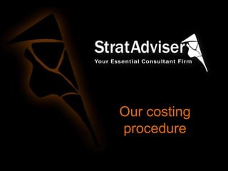 –

Our costing
procedure

 