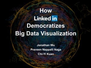 How LinkedIn Democratizes Big Data Visualization | PDF
