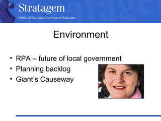 Environment RPA – future of local government Planning backlog Giant’s Causeway 