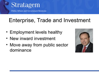 Enterprise, Trade and Investment Employment levels healthy New inward investment Move away from public sector  dominance 