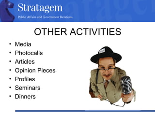 OTHER ACTIVITIES Media  Photocalls Articles Opinion Pieces Profiles Seminars Dinners  