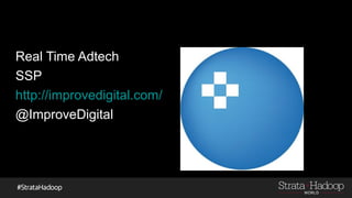 Real Time Adtech
SSP
http://improvedigital.com/
@ImproveDigital
 