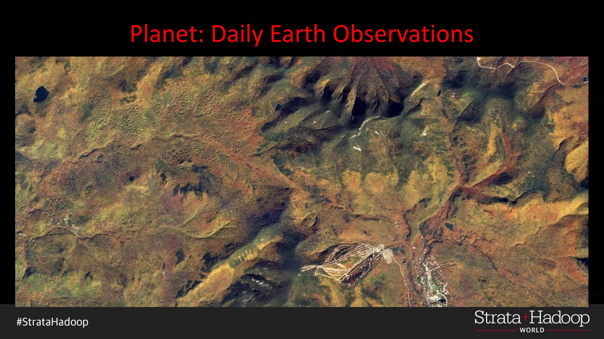 Planet: Daily Earth Observations
 