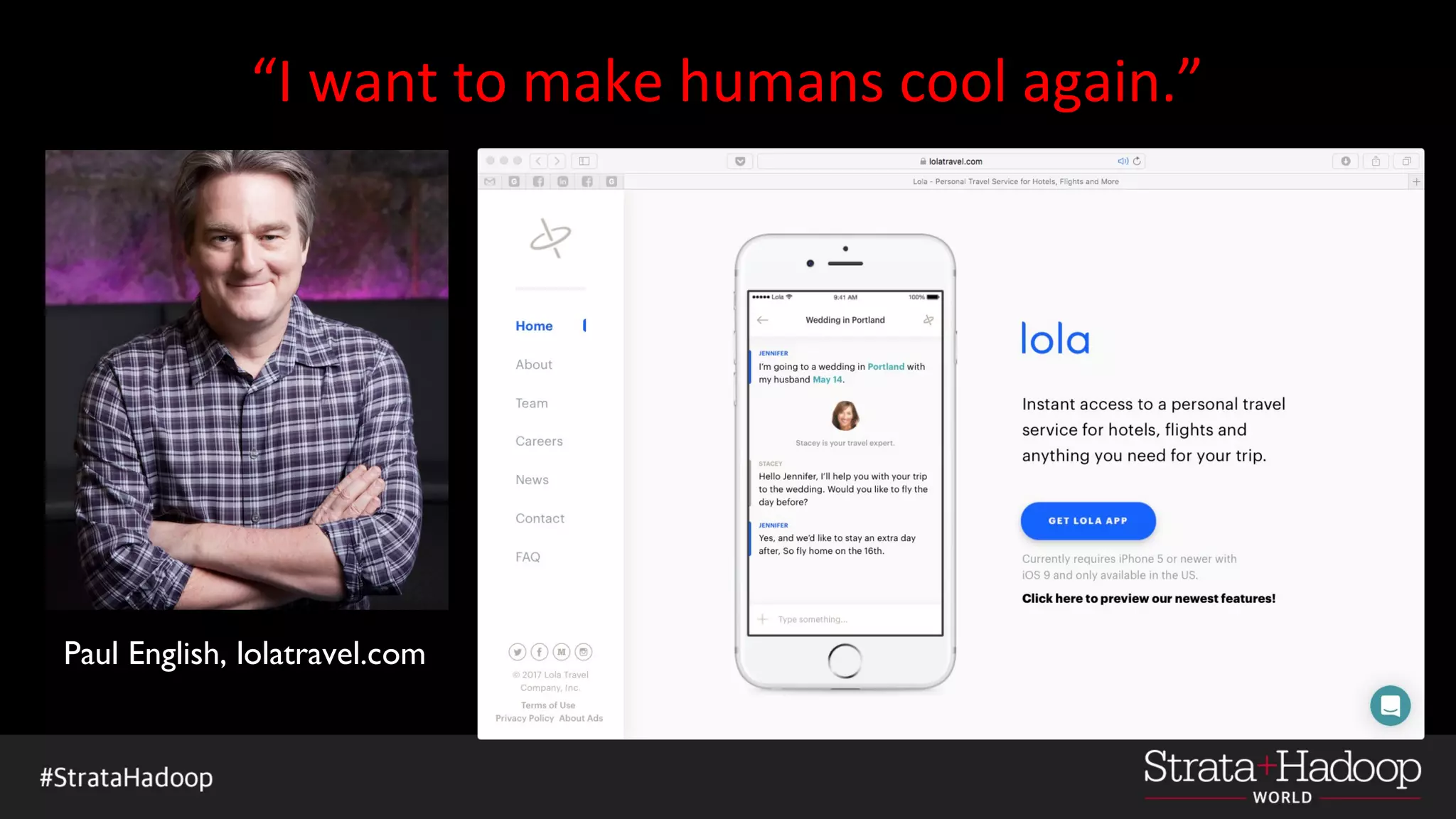 “I want to make humans cool again.”
Paul English, lolatravel.com
 