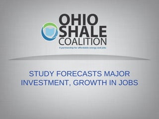 STUDY FORECASTS MAJOR INVESTMENT, GROWTH IN JOBS 