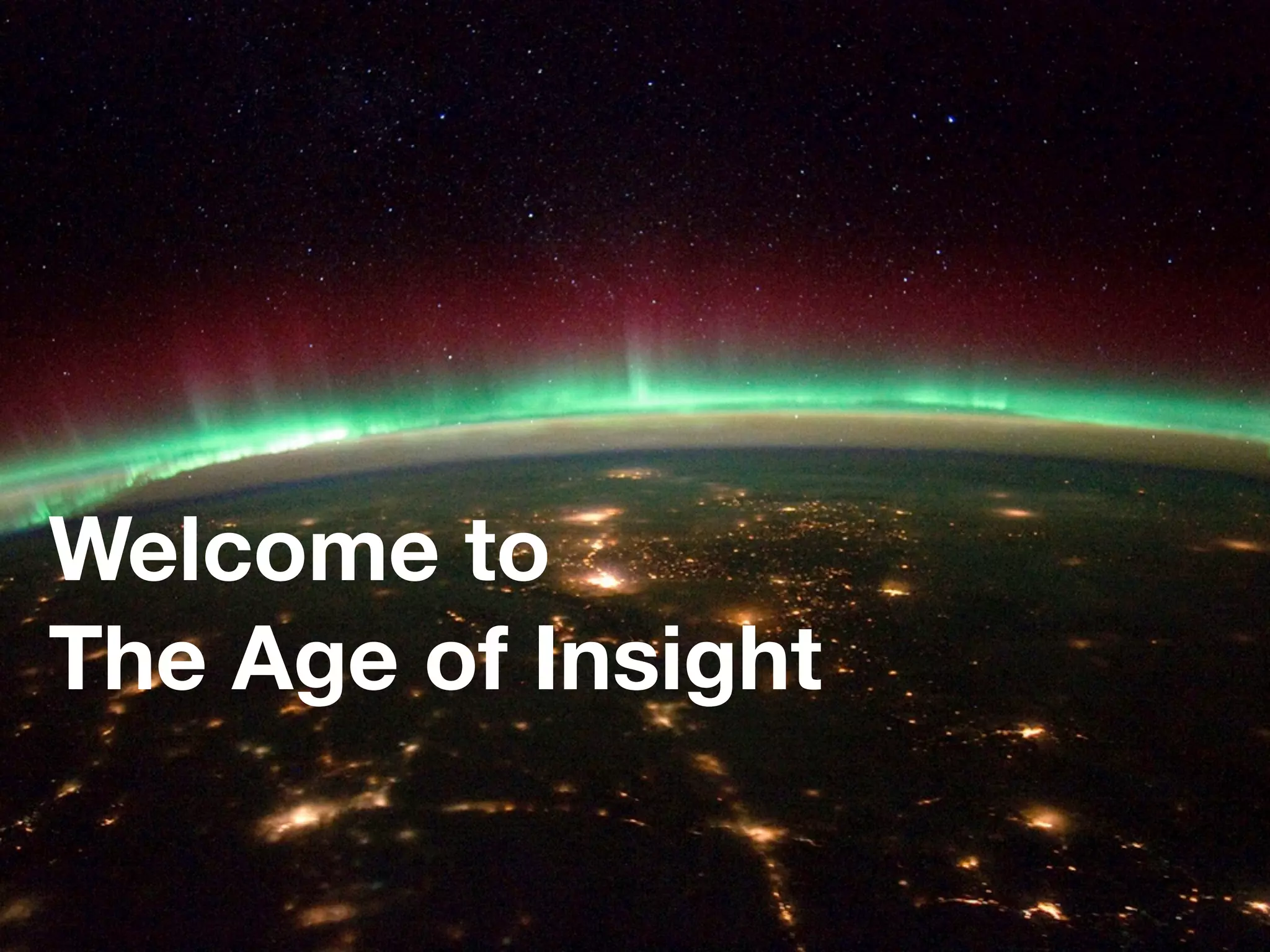 Welcome to
The Age of Insight
 