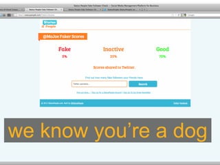 we know you’re a dog
 