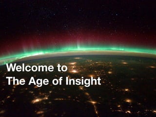 Welcome to
The Age of Insight
 