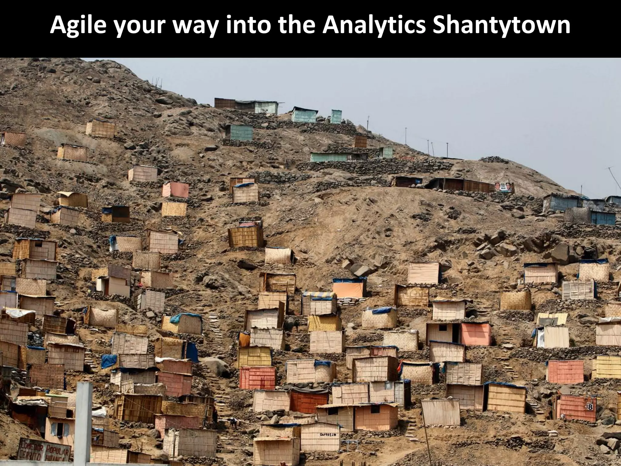 Copyright Third Nature, Inc.
Agile your way into the Analytics Shantytown
 