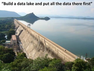 Copyright Third Nature, Inc.
“Build a data lake and put all the data there first”
 