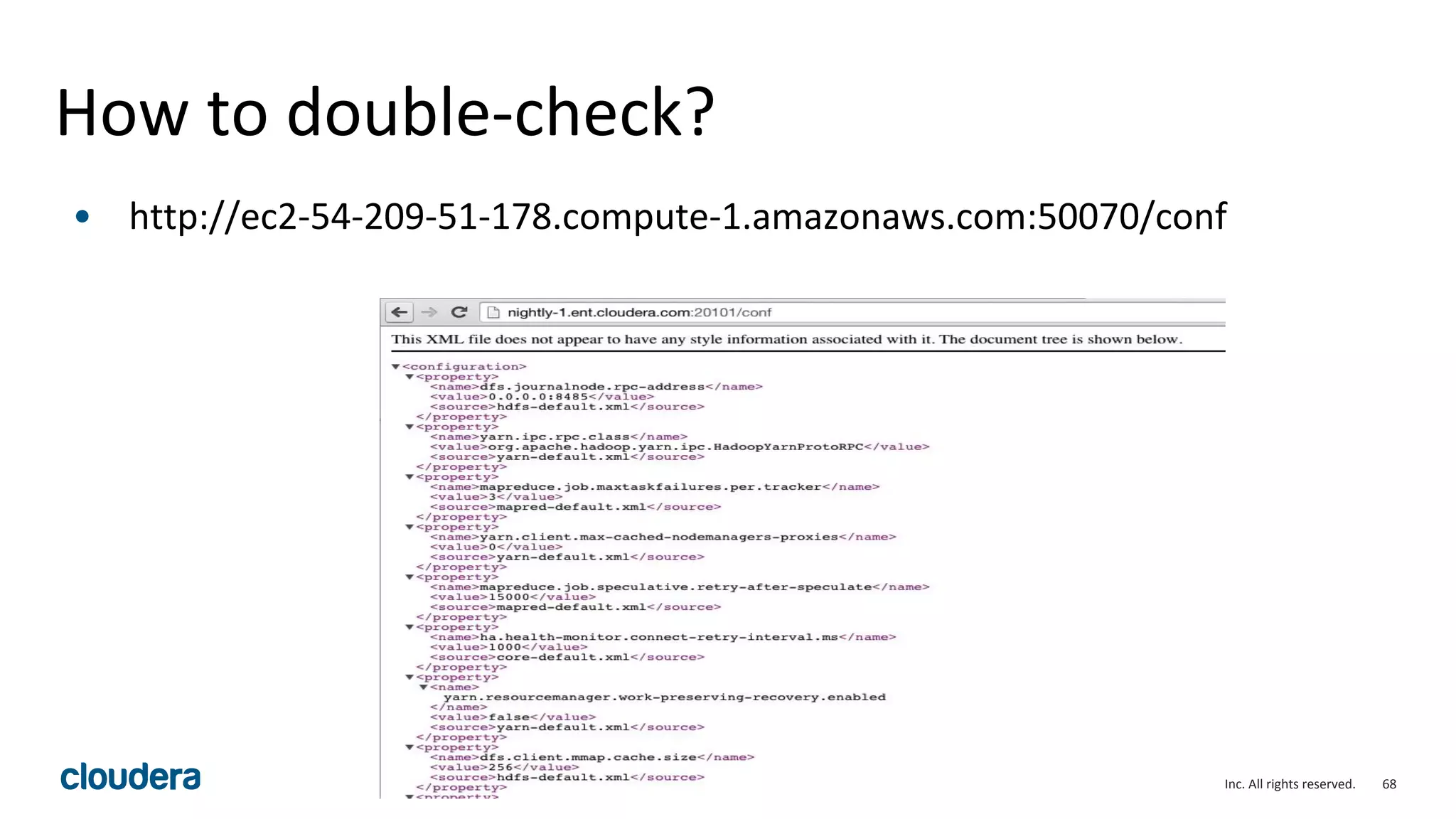 68© Cloudera, Inc. All rights reserved.
How to double-check?
• http://ec2-54-209-51-178.compute-1.amazonaws.com:50070/conf
 