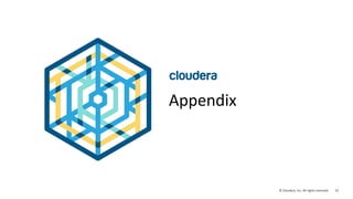 52© Cloudera, Inc. All rights reserved.
Appendix
 