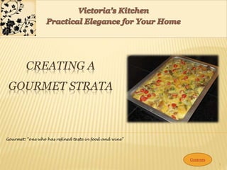 CREATING A
GOURMET STRATA
Gourmet: “one who has refined taste in food and wine”
1
Contents
 
