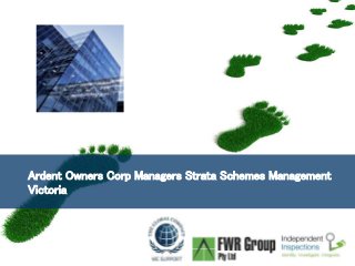 Ardent Owners Corp Managers Strata Schemes Management 
Victoria 
Page  1 
 