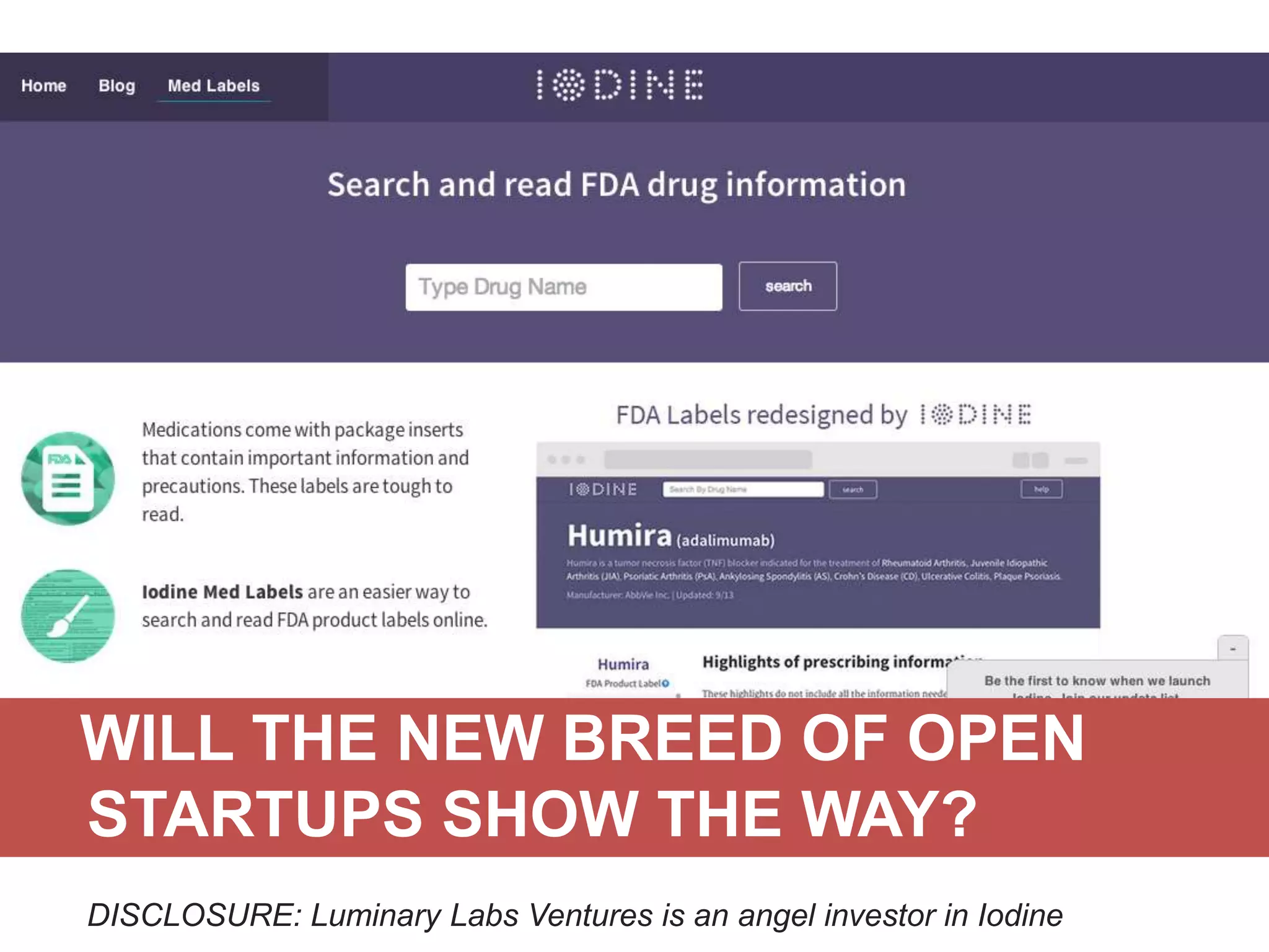 WILL THE NEW BREED OF OPEN
STARTUPS SHOW THE WAY?
University Open Data Access (YODA) Project: With J&J, Medtronic, Microsoft
DISCLOSURE: Luminary Labs Ventures is an angel investor in Iodine

 