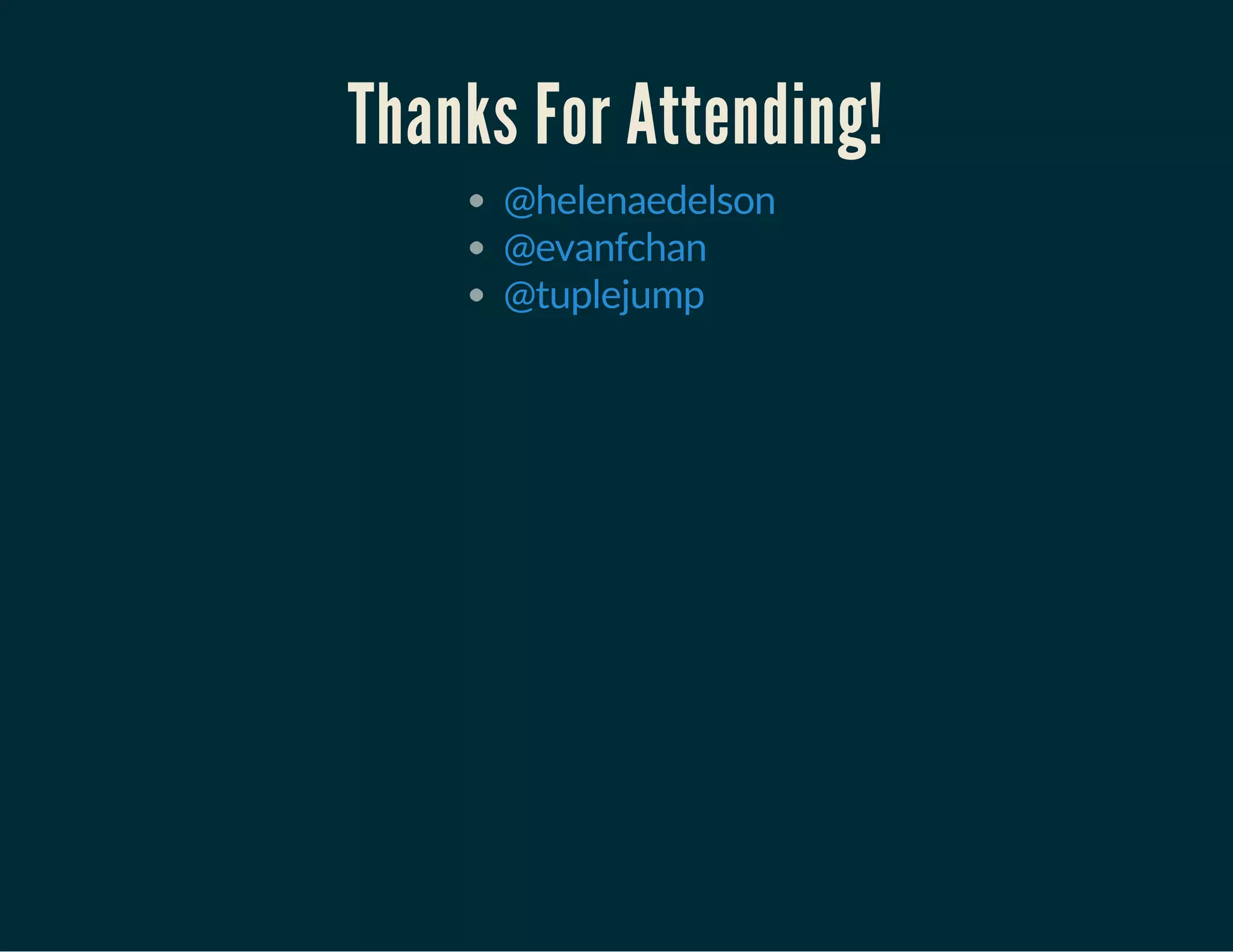 Thanks For Attending!
@helenaedelson
@evanfchan
@tuplejump
 