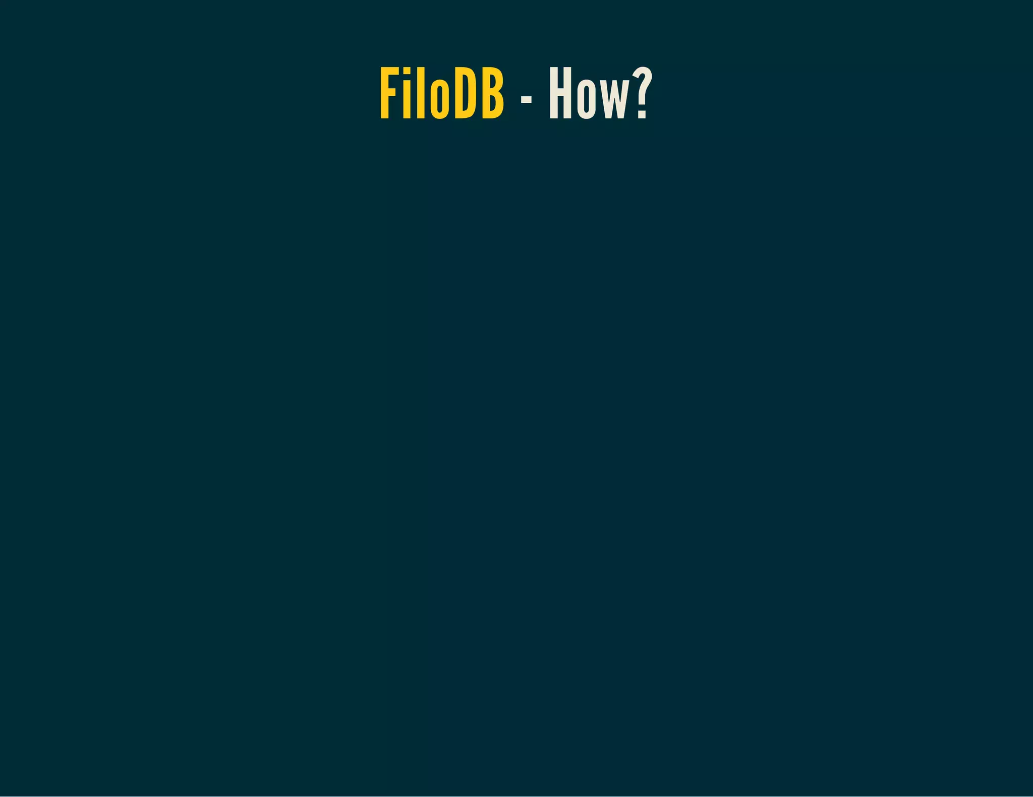 FiloDB - How?
 