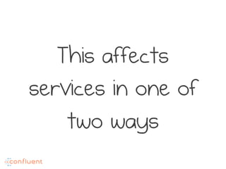 This affects
services in one of
two ways
 