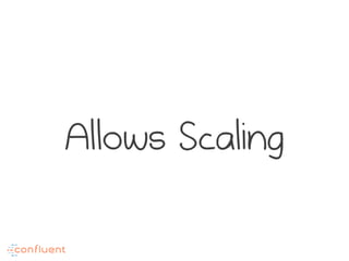 Allows Scaling
 
