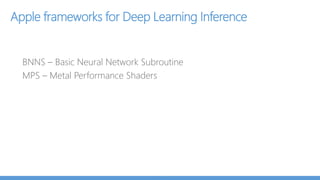 CoreML exporter from customvision.ai
– Drag and drop training
5 minute shortcut to training, finetuning and
getting model ready in CoreML format
Drag and drop interface
 