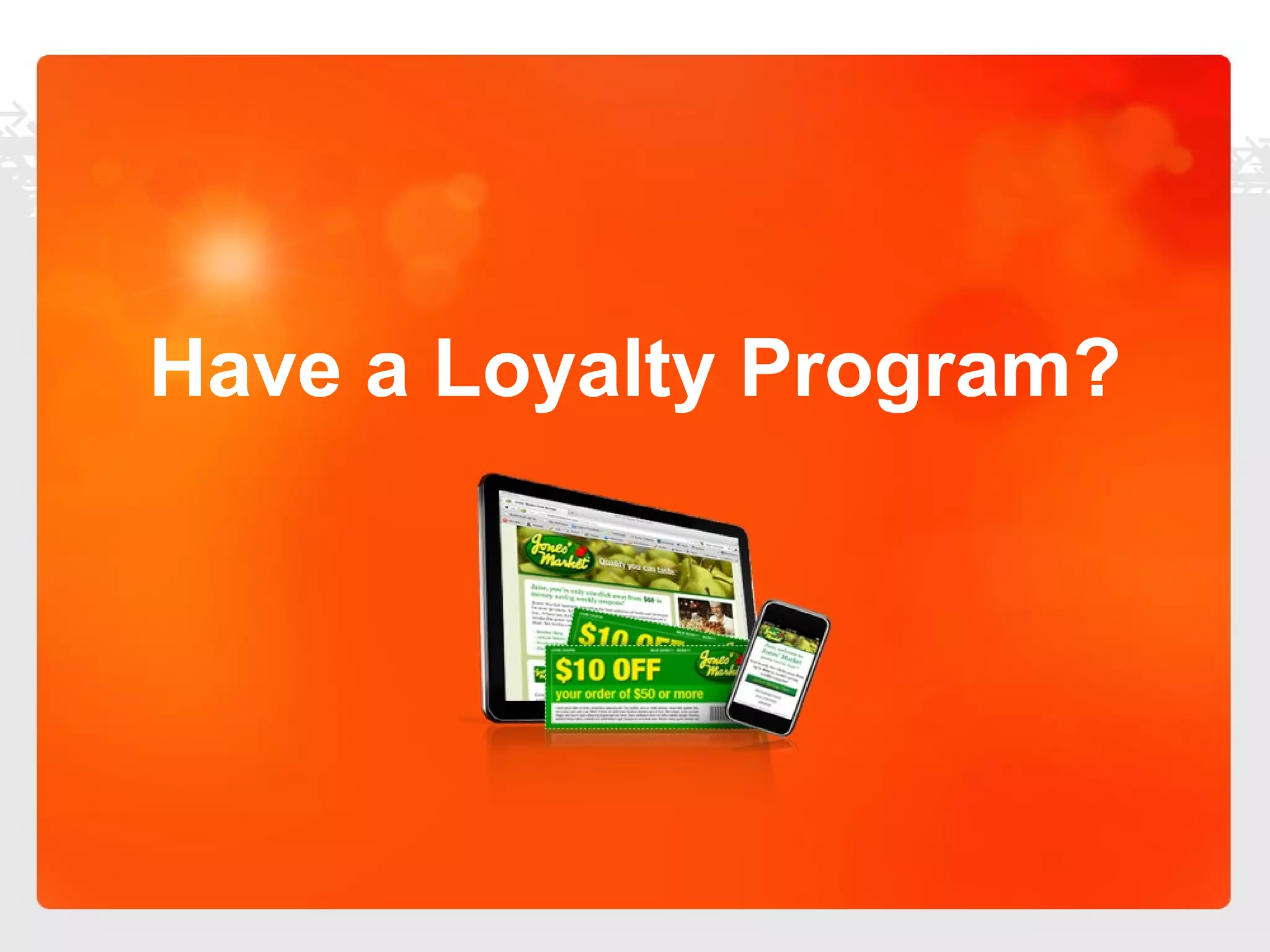 Have a Loyalty Program? 