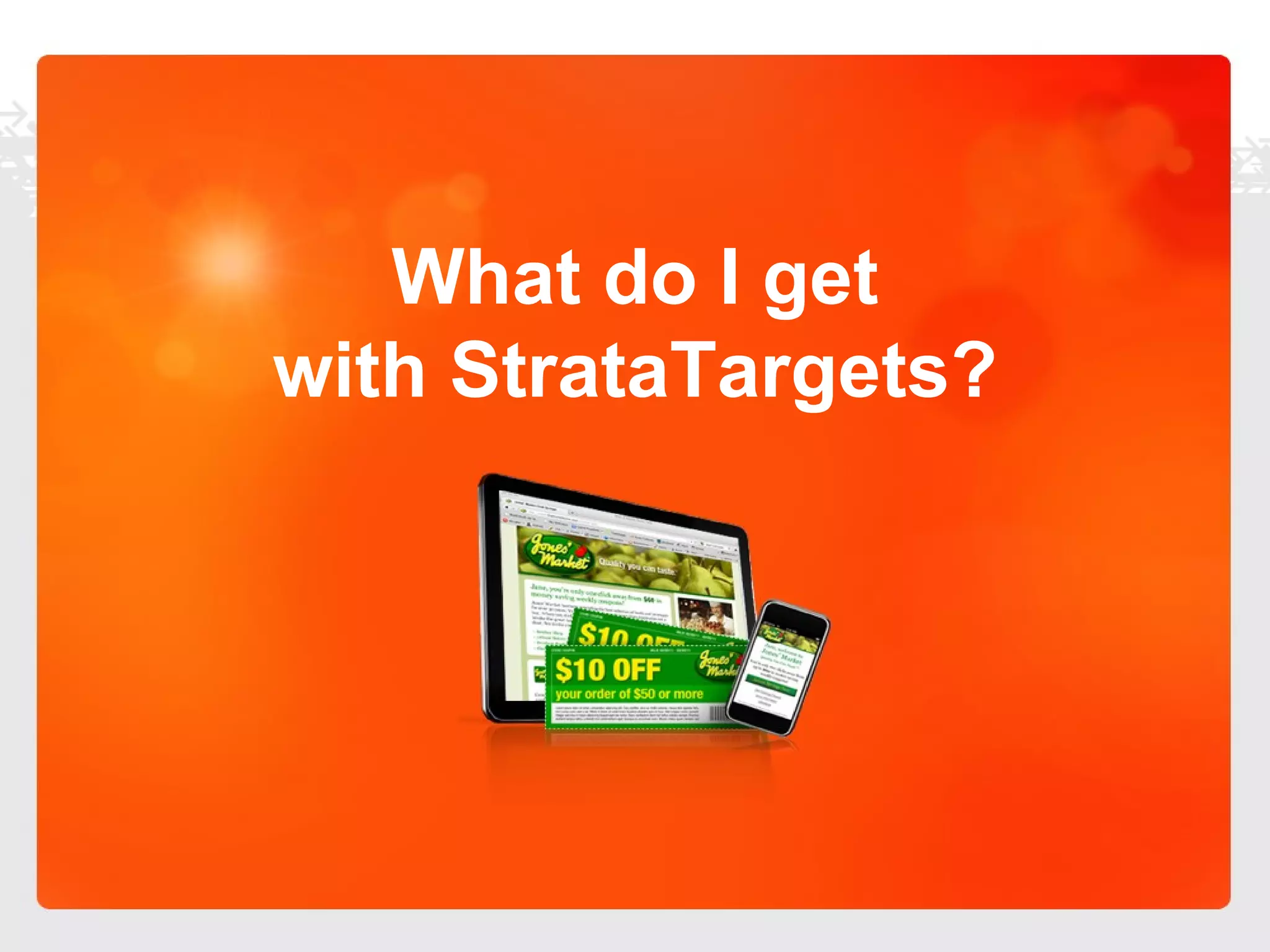 What do I get with StrataTargets? 