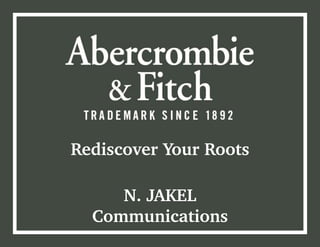 Rediscover Your Roots
N. JAKEL
Communications
 