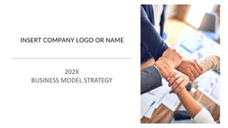 INSERT COMPANY LOGO OR NAME
202X
BUSINESS MODEL STRATEGY
1
INSERT COMPANY LOGO OR NAME
202X
BUSINESS MODEL STRATEGY
1
 