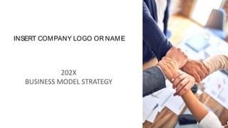 INSERT COMPANY LOGO OR NAME
202X
BUSINESS MODEL STRATEGY
1
INSERT COMPANY LOGO OR NAME
202X
BUSINESS MODEL STRATEGY
1
 