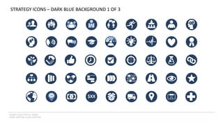 INSERT LOGO OR CO. NAME -
VIEW>MASTER>SLIDE MASTER
$ $XX
STRATEGY ICONS – DARK BLUE BACKGROUND 1 OF 3
 