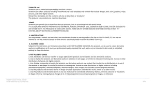INSERT LOGO OR CO. NAME -
VIEW>MASTER>SLIDE MASTER
TERMS OF USE
Stratechi.com is owned and operated by StratTools Limited.
Stratechi.com offers products including PowerPoint and Excel templates and content that include designs, text, icons, graphics, maps,
pictures, and other digital content.
Below these templates and the contents will also be described as “products”.
The products are provided only via direct download.
USAGE
Stratechi.com permits you to download and use products, only in accordance with the terms below.
IT IS ILLEGAL AND STRICTLY PROHIBITED TO DISTRIBUTE, PUBLISH, OFFER FOR SALE, LICENSE OR SUB-LICENSE, GIVE OR DISCLOSE TO
ANY OTHER PARTY, THE PRODUCTS IN HARD COPY, DIGITAL FORM OR ANY OTHER MEDIUM WHETHER EXISTING OR NOT YET
EXISTING, EXCEPT AS SPECIFICALLY PERMITTED BELOW.
1. LIMITED LICENSE
You are granted a limited, non-exclusive, non-transferable license to use the products for the ALLOWED USAGE (2). You are not
allowed to use the products except for that which is specifically listed in section ALLOWED USAGE (2).
2. ALLOWED USAGE
Subject to the restrictions and limitations described under NOT ALLOWED USAGE (3), the products can be used to create derivative
works or modifications to fit your own professional needs, provided that such works are not intended to be re-sold or published
publicly for free distribution.
3. NOT ALLOWED USAGE
a. Sell, distribute, sub-license, transfer or assign rights to the products and templates and any derivative products.
b. Use or display the products and derivative works on websites or web pages (or similar) to induce or involving sale, license or other
distribution of physical and digital products.
c. Use, display, incorporate or bundle the products and derivative works on any product that results in a re-distribution or re-use of
the website or web pages (or similar) to induce or involving sale, license or other distribution of digital products including
presentation templates, websites templates, websites designs, stock images (this includes custom designed websites).
d. Use the products and derivative works in design template applications intended for resale, online or by other means.
e. Use the products and derivative works in any way that could be considered defamatory, libelous, immoral, obscene or fraudulent,
or illegal, either by making physical changes to it, in the juxtaposition to accompanying text or images, or otherwise.
101
 