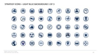 INSERT LOGO OR CO. NAME -
VIEW>MASTER>SLIDE MASTER
STRATEGY ICONS – LIGHT BLUE BACKGROUND 1 OF 3
$ $XX
63
 