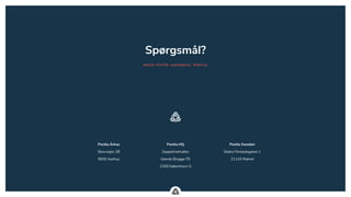 .
Pentia Århus
Skovvejen 2B
8000 Aarhus
Pentia HQ
Zeppelinerhallen
Islands Brygge 55
2300 København S
Pentia Sweden
Södra Förstadsgatan 1
21143 Malmö
Spørgsmål?
MADS-P ET ER JAK OBSEN , P ENTIA
 
