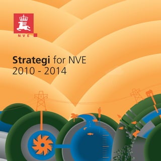 Strategi for NVE
2010 - 2014




              
 