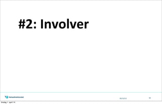 05/13/13 50
#2:	
  Involver
tirsdag 1. april 14
 
