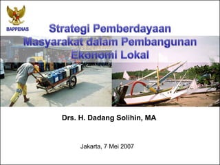 Drs. H. Dadang Solihin, MA
Jakarta, 7 Mei 2007
 