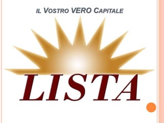 IL VOSTRO VERO CAPITALE 
 