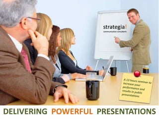 DELIVERING  POWERFUL PRESENTATIONS
 