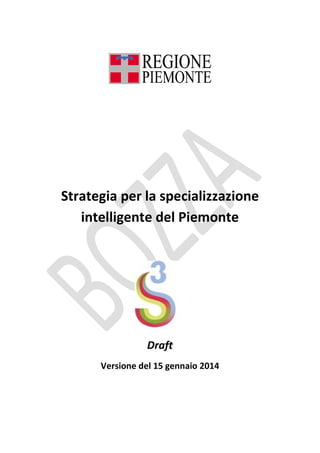 Strategia per la specializzazione
intelligente del Piemonte

Draft
Versione del 15 gennaio 2014

 